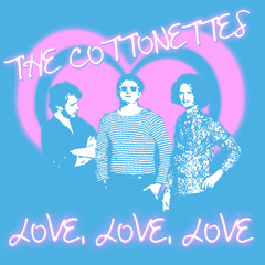 The Cottonettes -  Love, Love, Love