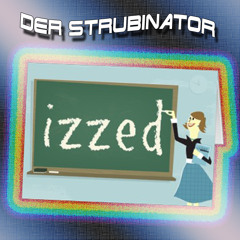 Der Strubinator - Izzed (Rough Mix)
