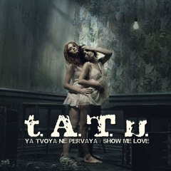 t.A.T.u. - Medley (Ya tvoya ne pervaya / Show me love) [Extended Special Mix]