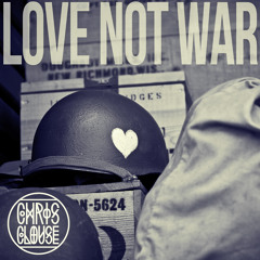 Love Not War (Chris Clouse Original)