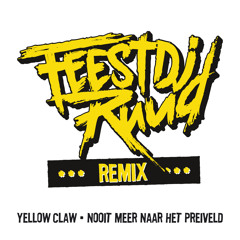 Yellow Claw - Nooit Meer Naar Het Preiveld (FeestDJRuud rmx)