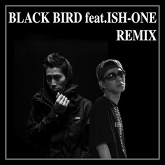 BLACK BIRD feat.ISH-ONE (ANNE Beats REMIX)