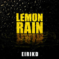 EirikD - "Lemon Rain" [Sunflower Remix]