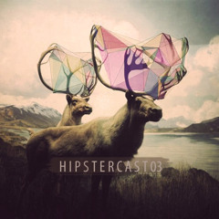 Hipstercast 03