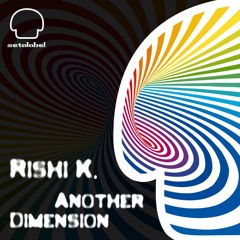 Rishi K. - Another Dimension [Seta Label]