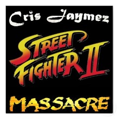 Cris Jaymez - Street Fighter Massacre