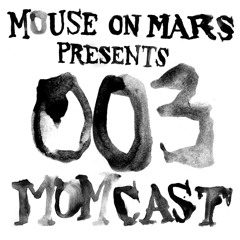 Mouse On Mars pres. MOMCAST003 - MOM's Favourite Electroacoustic & Spectral Music