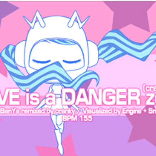 BanYa remixed by Cranky - Love is a Danger Zone (Cranky Remix)