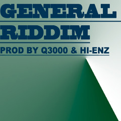 General Riddim prod by Q3000 & Hi-Enz