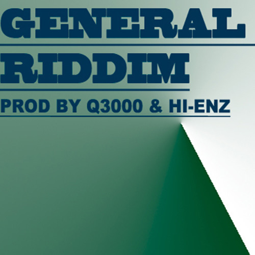 General Riddim prod by Q3000 & Hi-Enz