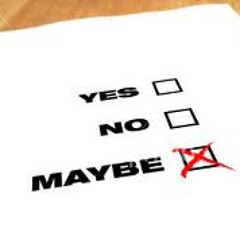Maybe