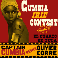 Captain Cumbia remix OLIVIER CORRE [El Cuarto de Tula] "Cumbia Irie Contest 4/4"