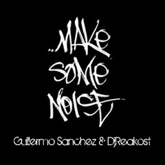 Guillermo Sánchez & DjReakost - Make Some Noise (Original Mix)