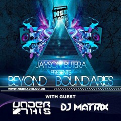 Beyond Boundaries with Jayson Butera, Matrix and Under This 11-19-2012 NSB Radio