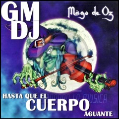 Hasta Que El Cuerpo Aguante-Mago De Oz Remix by GM DJ