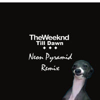 The Weeknd Till Dawn (Neon Pyramid Remix) Choose new image