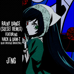 Rainy Dance (Suisei Remix) feat. hack & DAM-T (Blue Crescent Orchestra.) / JING