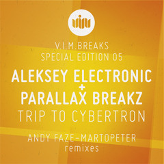 Aleksey Electronic & Parallax Breakz - Trip to Cybertron (MartOpetEr Remix) OUT NOW !!!