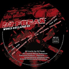 DJ Freak - World Collapse [Noize Pollution - NP 01] A1