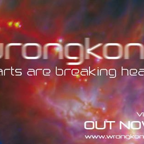 Wrongkong - Hearts are breaking hearts (I'm Not A Band Remix)
