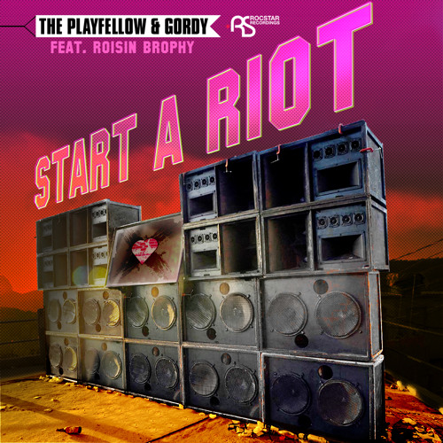 The Playfellow & Gordy - Start a Riot (feat. Roisin Brophy)! Release: 30/12/2012!