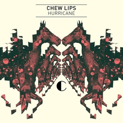 Chew Lips - Hurricane (Big C dub)
