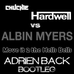 Chuckie & Hardwell Vs Albin Myers - Move it 2 the hells bells (Adrian Back Bootleg)