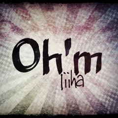 Jiiha - Oh'm...