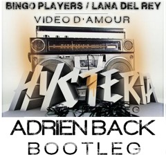 Bingo Players Vs Lana Del Rey - Video d'amour (Adrien Back Bootleg)