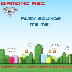 Alex Sounds - It's Me (Jordan B Remix) [Diamond Rec]