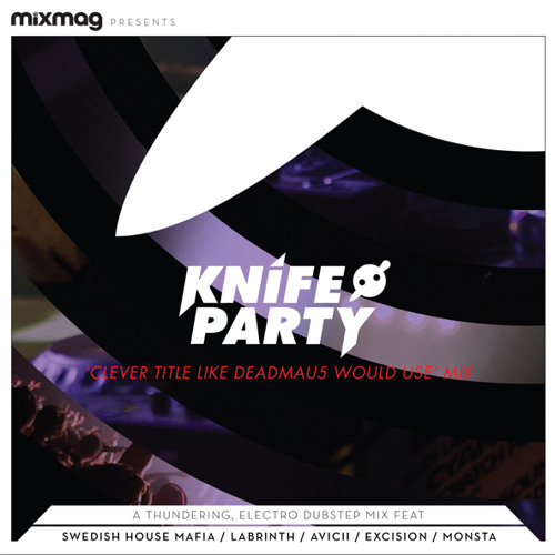 Stream Mixmag Mix - 'Clever Title Like Deadmau5 Would Use' Mix by Knife  Party | Listen online for free on SoundCloud