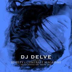 DJ DELVE for HURLEY x CONTRAST Anti-Canvas 2012 Mix
