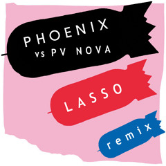 Phoenix - Lasso [PV Nova Remix]