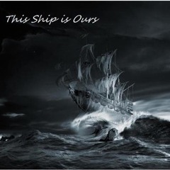 This Ship is Ours - The End