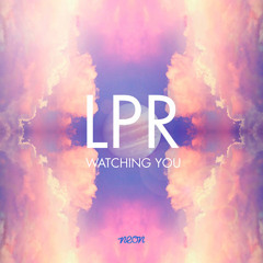 LPR - Watching You (Original Mix) - [NEON RECORDS] Out Now