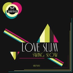 Love Slum (Original Mix) [South B. Records] BUY ON BEATPORT