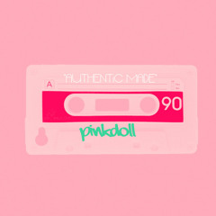 Pinkdoll-Need You "AUTHENTiC MADE" ((MiXTAPE))