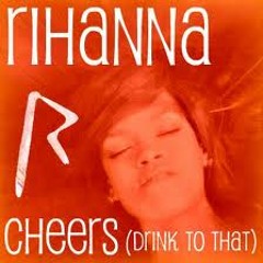 Rihanna   Cheers (Remix)