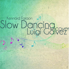 Slow Dancing (Kennard Faraon) Cover - Luigi Galvez