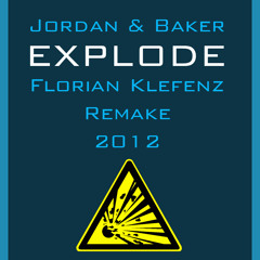 Jordan & Baker - Explode (Florian Klefenz Remake 2012)