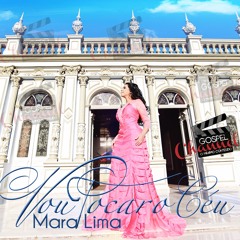 Mara Lima - Vou Tocar o Ceú