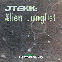 Electronisounds - JTEKK - Alien Junglist (Loops Example)
