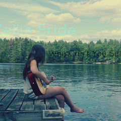 Why Can't You See -Zellie Bride (Original)