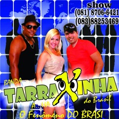 Tarraxa aqui . Tarraxinha do brasil ao vivo