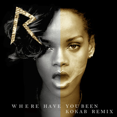 Rihanna - Where have you been (Kokab Remix) FREEDOWNLOAD