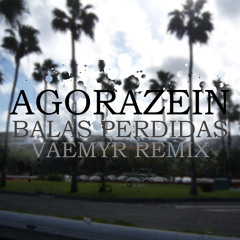Agorazein - Balas Perdidas (Vaemyr Remix)