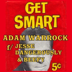 Adam WarRock - Get Smart f/ Jesse Dangerously, Beefy