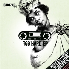 Cabeza! 060 - Too Hard EP - Warrior Queen + Self Evident -2012