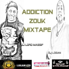 ADDICTION ZOUK MIXTAPE DJ LORD MASSIF feat DJ LOGAN