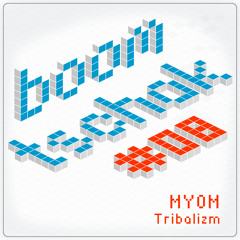 Myom - Tribalizm [Boom Tschak Podcast #08]